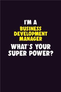I'M A Business Development Manager, What's Your Super Power?