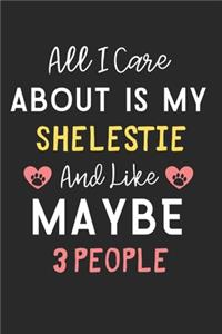 All I care about is my Shelestie and like maybe 3 people