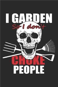I Garden So I Don't Choke People