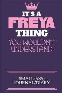 It's A Freya Thing You Wouldn't Understand Small (6x9) Journal/Diary