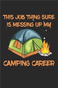 This Job Thing Sure Is Messing Up My Camping Career: Mein job stört meine Camping-Karriere! Notizbuch / Tagebuch / Heft mit Karierten Seiten. Notizheft mit Weißen Karo Seiten, Malbuch, Journal, Sketchb