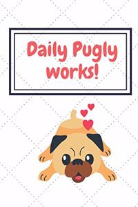 Daily Pugly Works!!