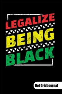 Legalize beeing black. Dot Grid Journal