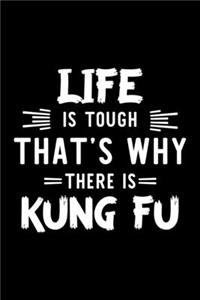 Life Is Tough That's Why There Is Kung Fu