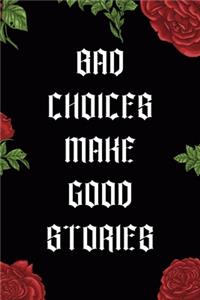 Bad Choices Make Good Stories