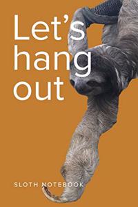 Let's Hang Out Sloth Notebook