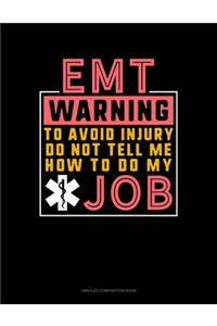 EMT Warning To Avoid Injury Do Not Tell Me How To Do My Job