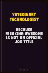Veterinary Technologist, Because Freaking Awesome Is Not An Official Job Title