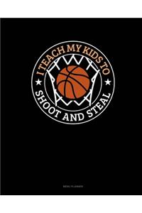 I Teach My Kid To Shoot And Steal