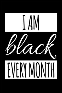 I am Black Every Month