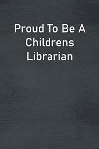 Proud To Be A Childrens Librarian