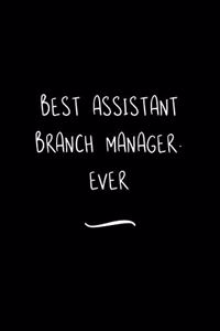 Best Assistant Branch Manager. Ever
