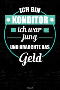Ich bin Konditor ich war jung und brauchte das Geld Notizbuch