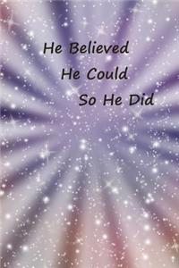 He Believed He Could So He Did