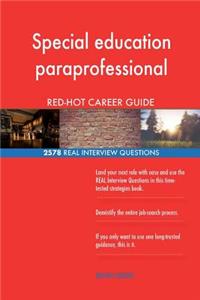 Special education paraprofessional RED-HOT Career; 2578 REAL Interview Questions