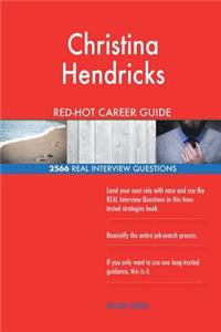 Christina Hendricks RED-HOT Career Guide; 2566 REAL Interview Questions
