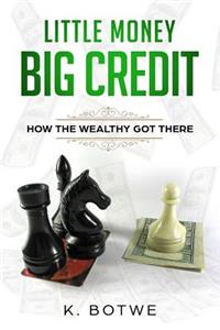 Little Money Big Credit