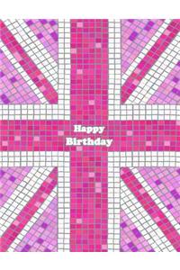 Happy Birthday: Pink Union Jack Themed Notebook, Journal, Diary, 185 Lined Pages, Birthday Gifts for Girls, Kids, Teens, Women, Mom, Grandma, Wife, Girlfriend, Best Friend, Co-Worker, Book Size 8 1/2 X 11