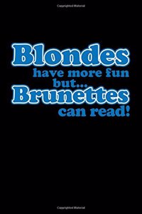 Blondes Have More Fun But...Brunettes Can Read!