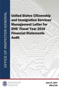 United States Citizenship and Immigration Services' Management Letter for Dhs' Fiscal Year 2016