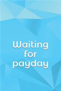 Waiting for Payday: A Budget Notebook Planner for Your Everyday Financial Needs