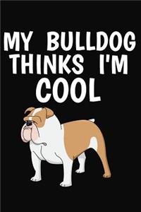 My Bulldog Thinks I'm Cool: Lined Page Journal Notebook for Dog Lovers