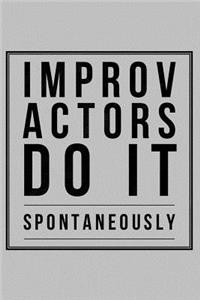 Improv Actors Do It Spontaneously