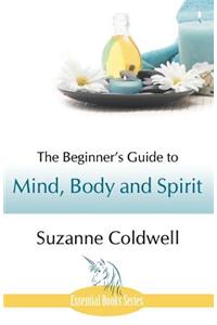 Beginner's Guide to Mind, Body and Spirit