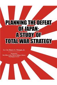 Planning the Defeat of Japan