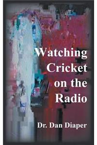 Watching Cricket on the Radio