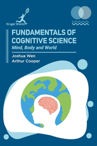 Fundamentals of Cognitive Science: Mind Body and World