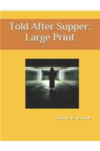 Told After Supper: Large Print