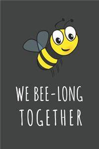 We Bee-Long Together