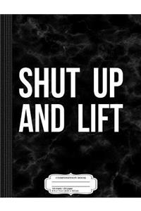 Shut Up and Lift Composition Notebook