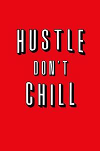 Hustle Don't Chill