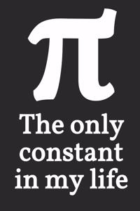 Pi The only constant in my life