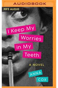 I Keep My Worries in My Teeth