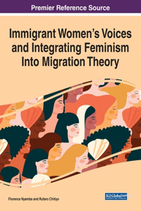 Immigrant Women's Voices and Integrating Feminism Into Migration Theory