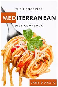 The Longevity Mediterranean Diet Cookbook