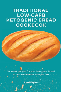 Traditional Low-Carb Ketogenic Bread Cookbook