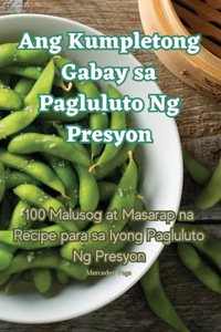 Ang Kumpletong Gabay sa Pagluluto Ng Presyon