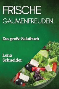 Frische Gaumenfreuden