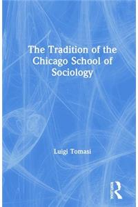 The Tradition of the Chicago School of Sociology