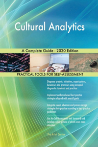 Cultural Analytics A Complete Guide - 2020 Edition