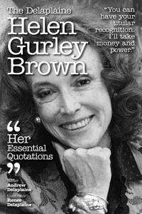 The Delaplaine Helen Gurley Brown - Her Essential Quotations