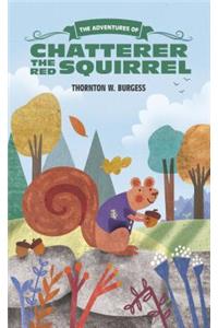 The Adventures of Chatterer the Red Squirrel