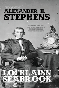Quotable Alexander H. Stephens