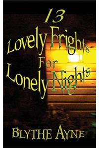 13 Lovely Frights for Lonely Nights