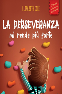 La perseveranza mi rende più forte
