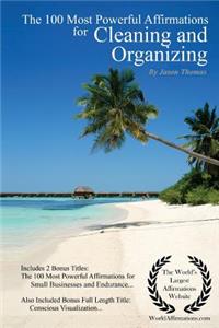 Affirmation the 100 Most Powerful Affirmations for Cleaning & Organizing - With 2 Positive & Affirmative Action Bonus Books on Limitless Endurance & Small Businesses